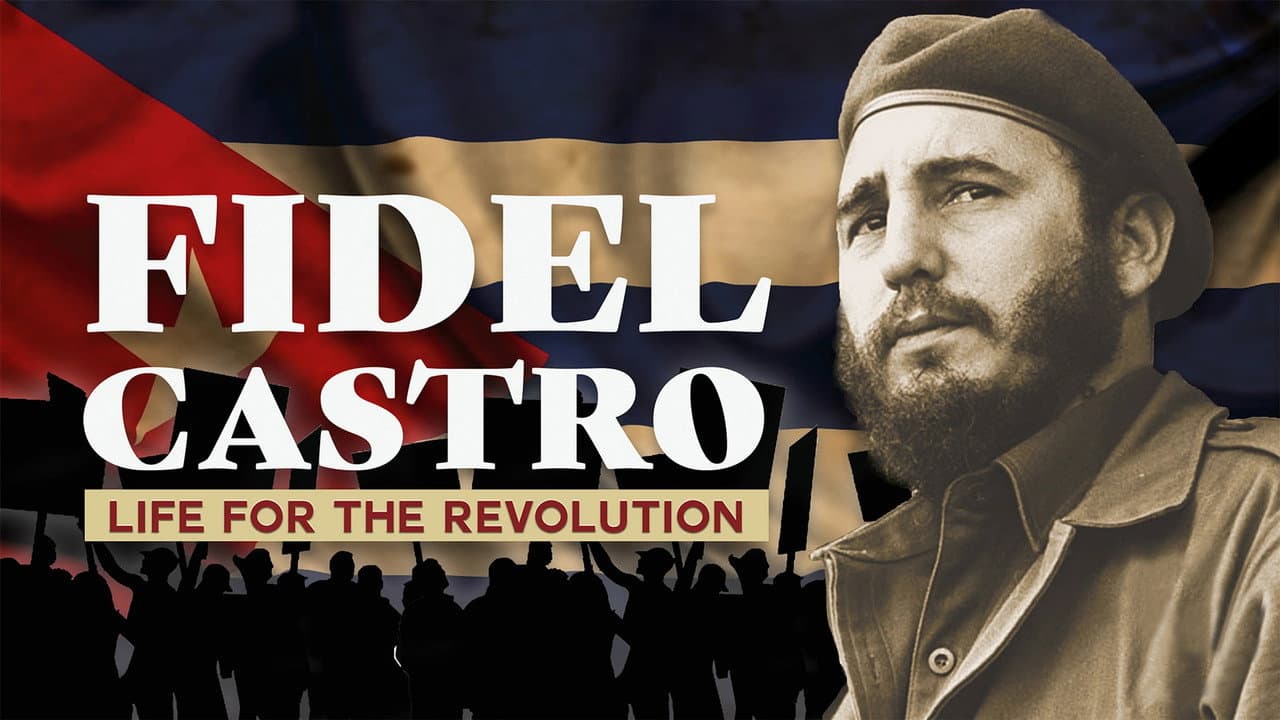 Fidel Castro: Life for the Revolution