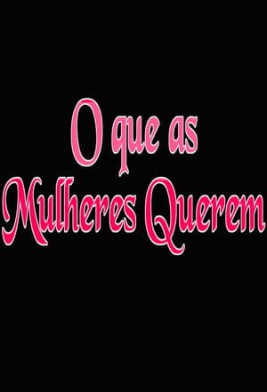 O que as Mulheres Querem