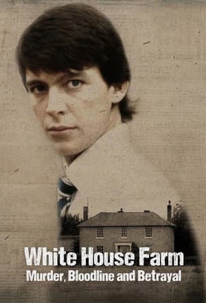 White House Farm: Murder, Bloodline and Betrayal