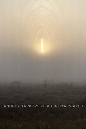 Andrey Tarkovsky. A Cinema Prayer
