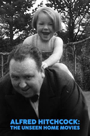 Alfred Hitchcock: The Unseen Home Movies