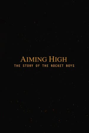Aiming High  - The Story Of The Rocket Boys
