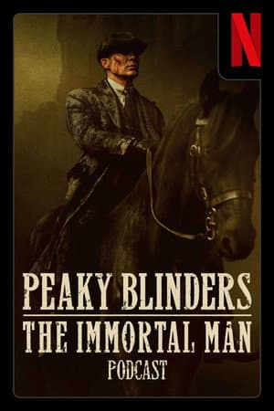 Peaky Blinders: The Immortal Man Podcast