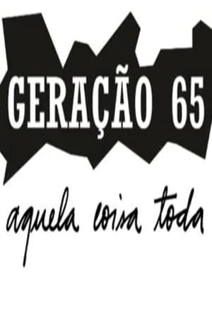 Geração 65, Aquela Coisa Toda