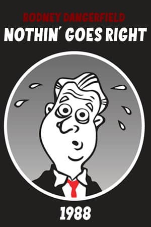 Rodney Dangerfield: Nothin' Goes Right