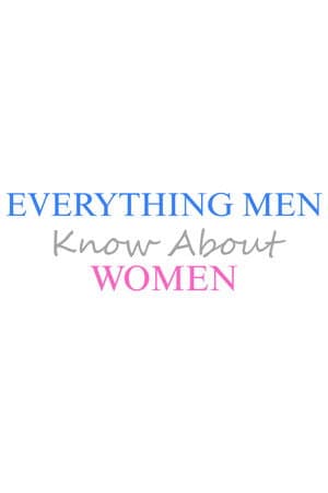 Everything Men Know About Women