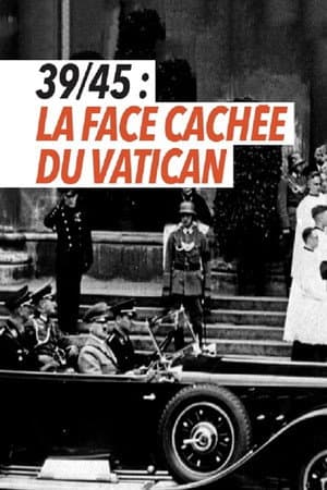 39-45 : La Face cachée du Vatican