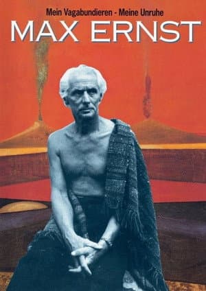 Max Ernst: My Vagabonds - My Restlessness