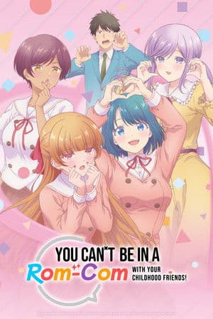 You Can't Be in a Rom-Com with Your Childhood Friends!