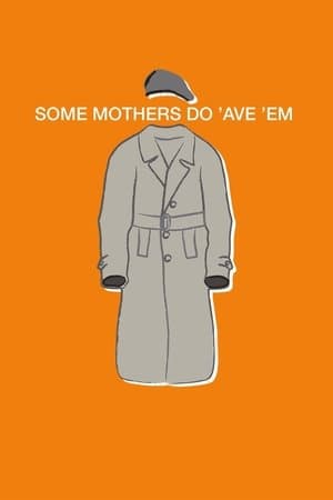 Some Mothers Do 'Ave 'Em