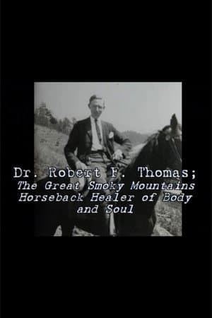 Dr. Robert F. Thomas - The Great Smoky Mountain Horseback Healer of Body and Soul