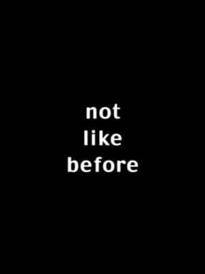 Not Like Before