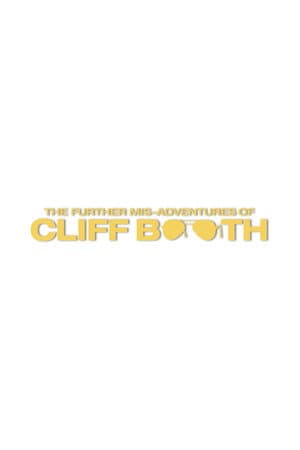 THE FURTHER MIS-ADVENTURES OF CLIFF BOOTH