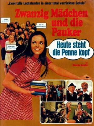Zwanzig Mädchen und die Pauker: Heute steht die Penne kopf