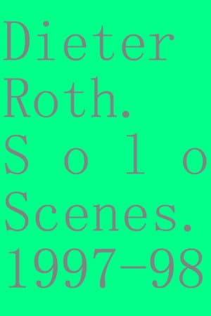 Dieter Roth. Solo Scenes. 1997-98