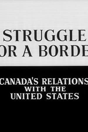 Struggle for a Border: Canada's Relations with the United States