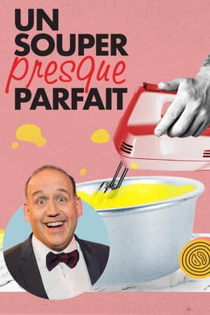 Un souper presque parfait