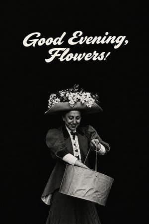 Good Evening, Flowers!