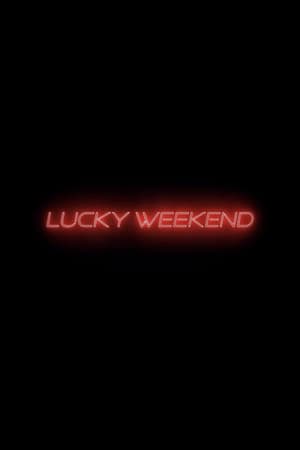 Lucky Weekend
