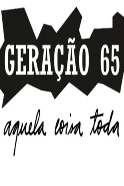 Geração 65, Aquela Coisa Toda