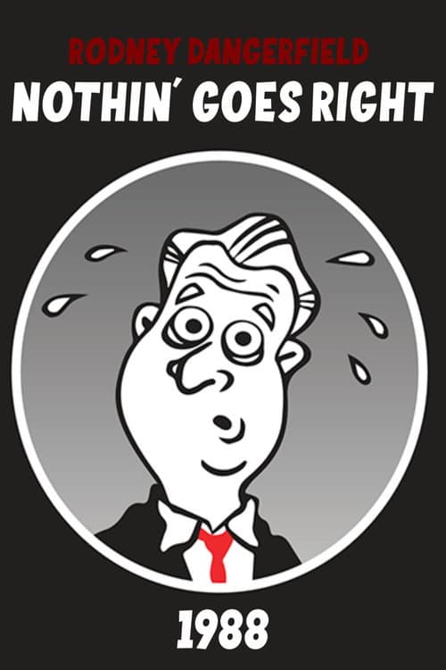 Rodney Dangerfield: Nothin' Goes Right