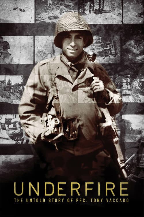 Underfire: The Untold Story of Pfc. Tony Vaccaro