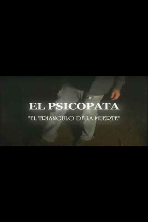 El Psicópata - El Triángulo de la Muerte