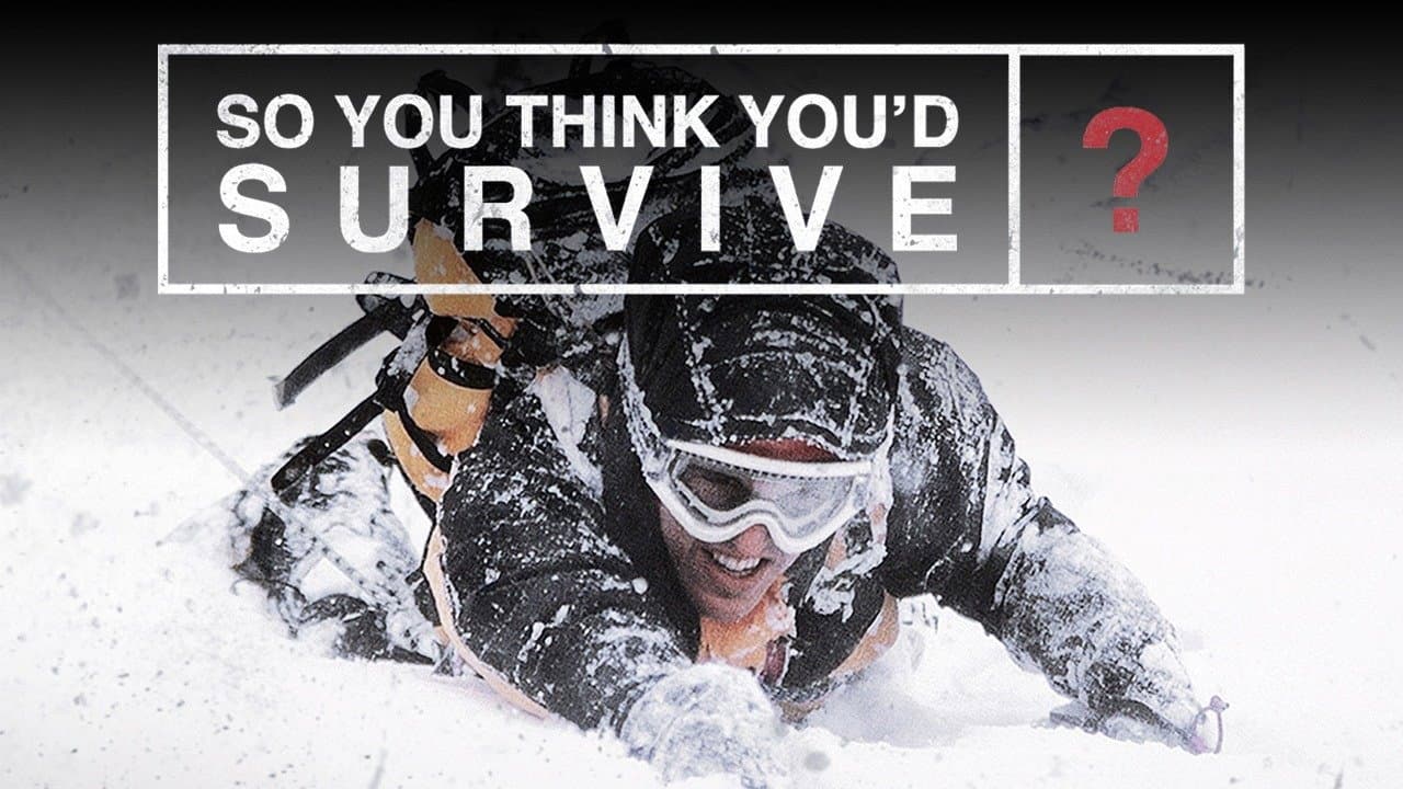 So You Think You'd Survive?
