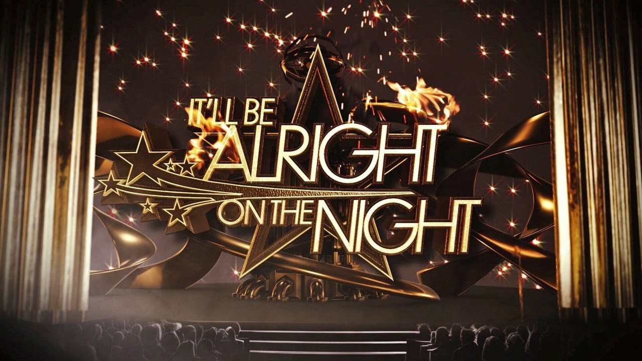 It’ll be Alright on the Night