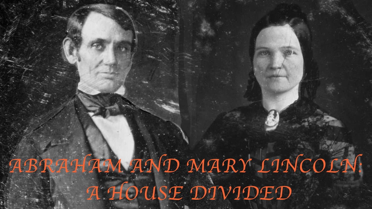 Abraham and Mary Lincoln: A House Divided