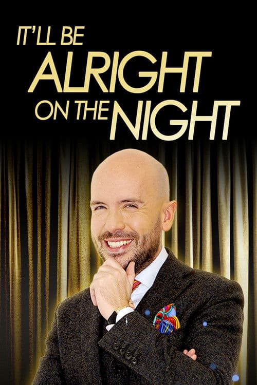 It’ll be Alright on the Night